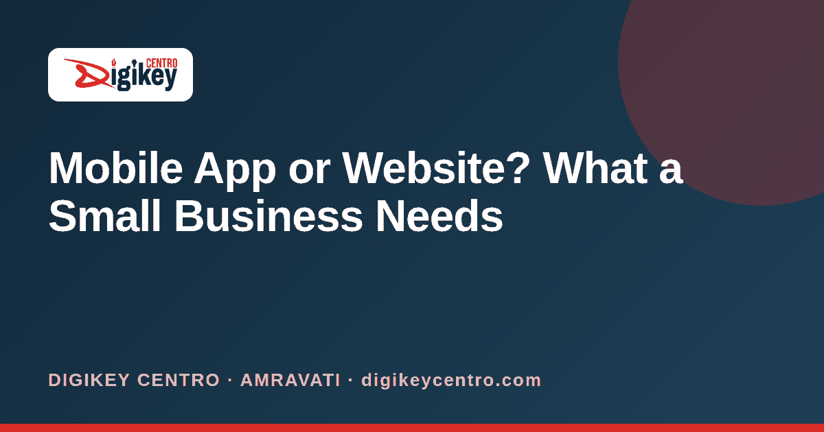 Mobile App or Website? What a Small Business Needs - DIGIKEY CENTRO blog