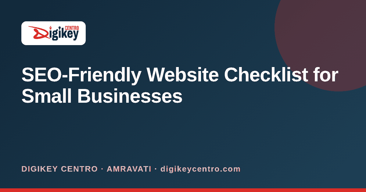 SEO-Friendly Website Checklist for Small Businesses - DIGIKEY CENTRO blog