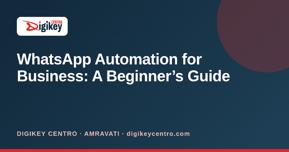 WhatsApp Automation for Business: A Beginner’s Guide - DIGIKEY CENTRO blog